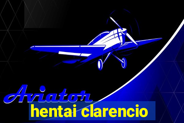 hentai clarencio